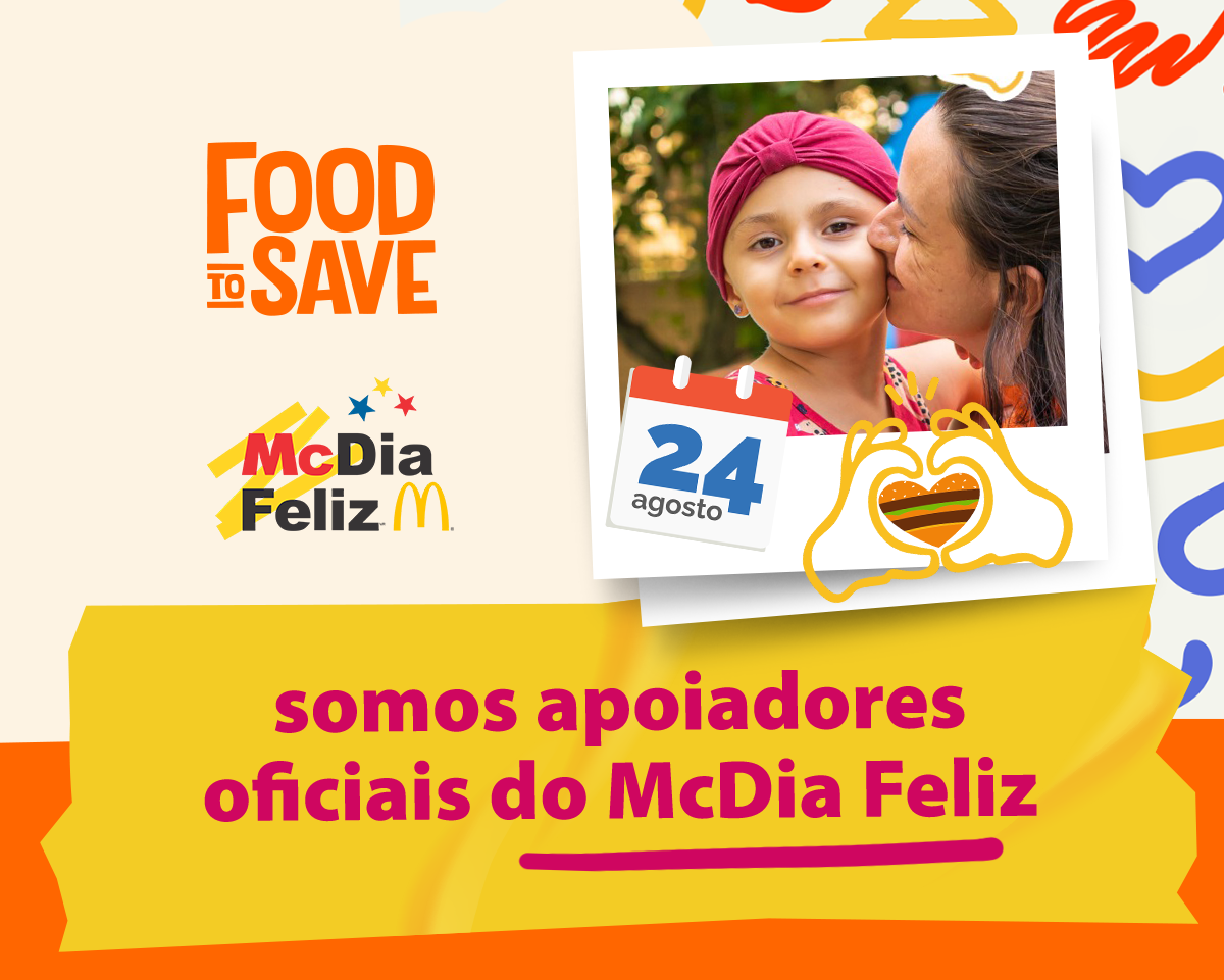 a Food To Save é apoiadora oficial do McDia Feliz